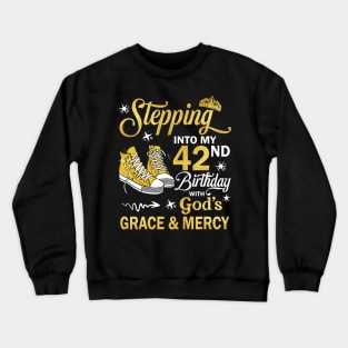 Stepping Into My 42nd Birthday With God's Grace & Mercy Bday Crewneck Sweatshirt